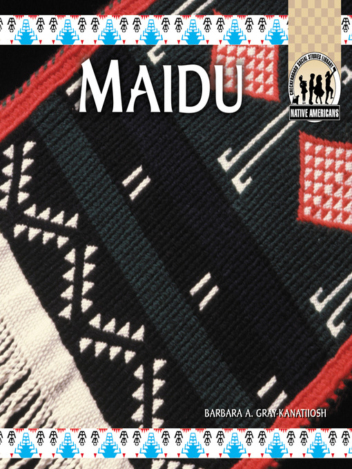Title details for Maidu by Barbara A. Gray-Kanatiiosh - Available